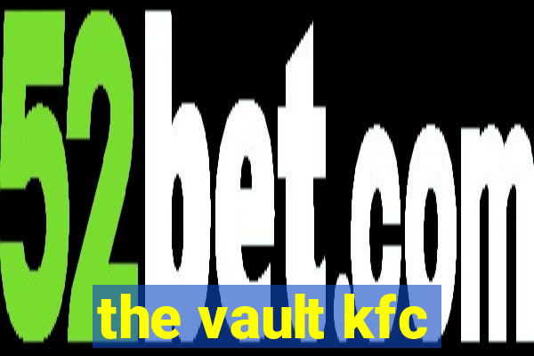 the vault kfc